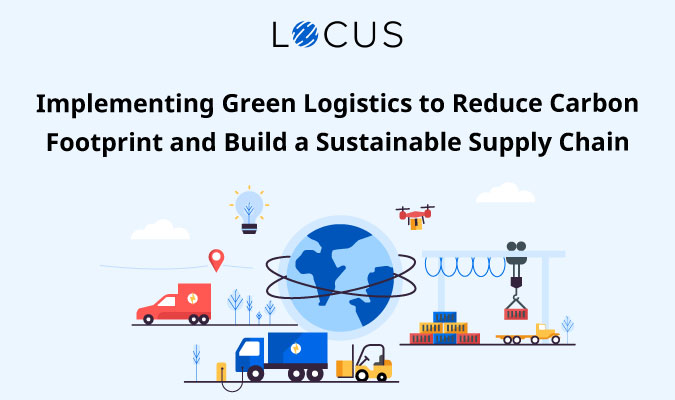 Reduce Carbon Footprint with Green Logistics