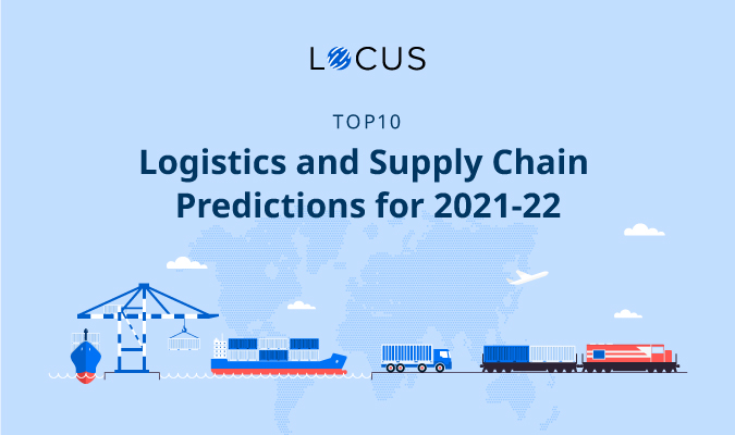 Top 10 Logistics & Supply Chain Predictions for 2021-22