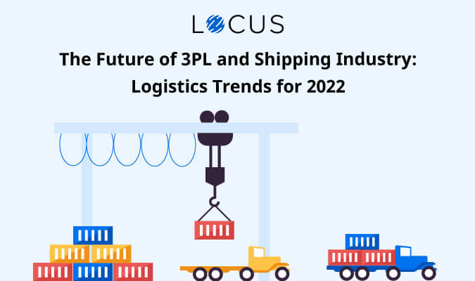 The Future of 3PL and Shipping Industry: Logistics Trends for 2022
