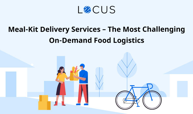 Meal-Kit Delivery Services – The Most Challenging On-Demand Food Logistics