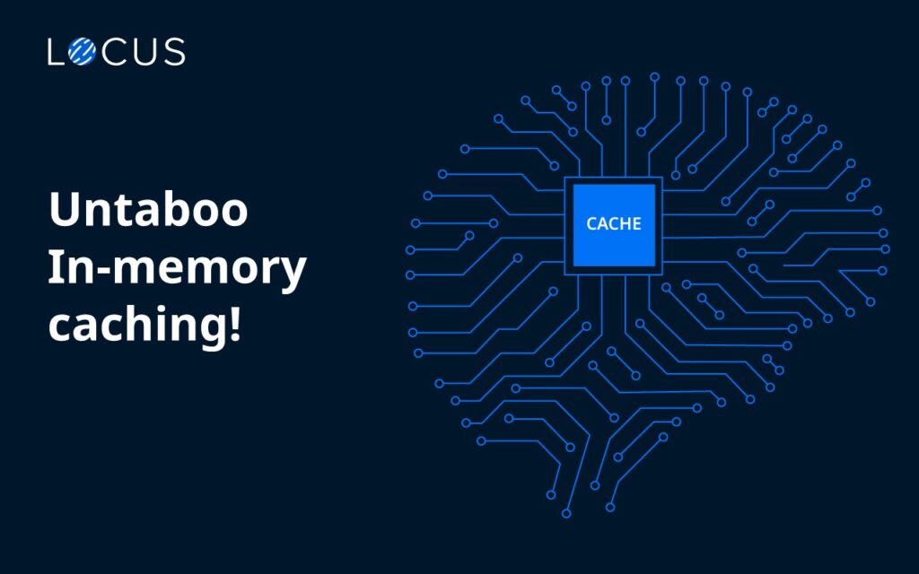 Locus inmemory cache technology