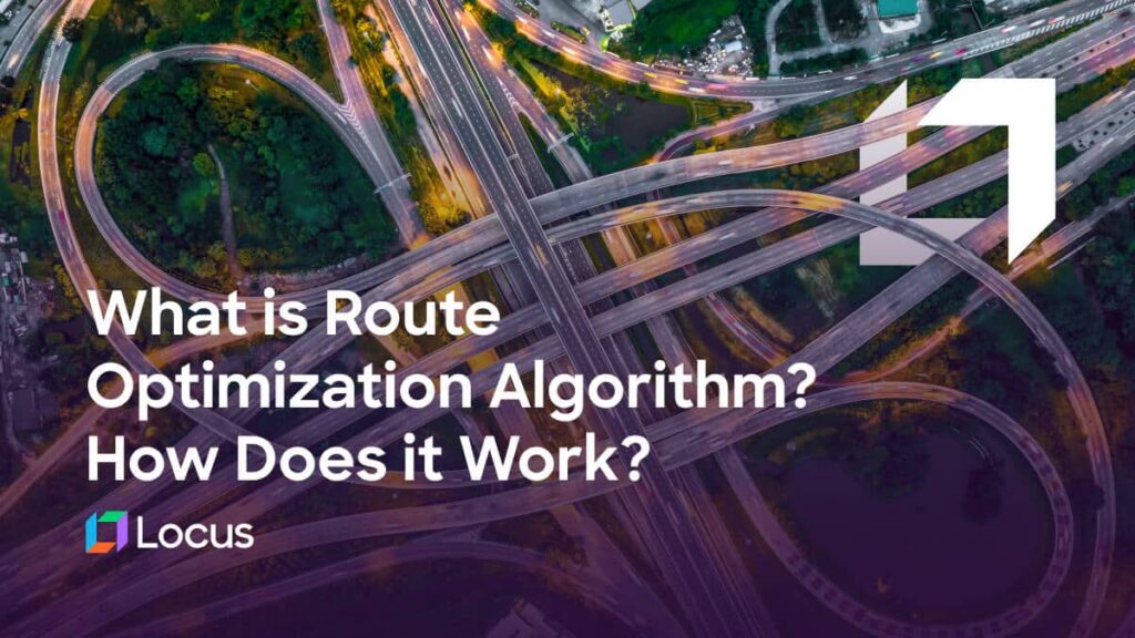 Logistics Route Optimization Algorithm: What Is It? How It Works